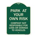 Signmission Park at Your Own Risk Company Not Responsible for Loss or Damage to Vehicles, A-DES-G-1824-23491 A-DES-G-1824-23491